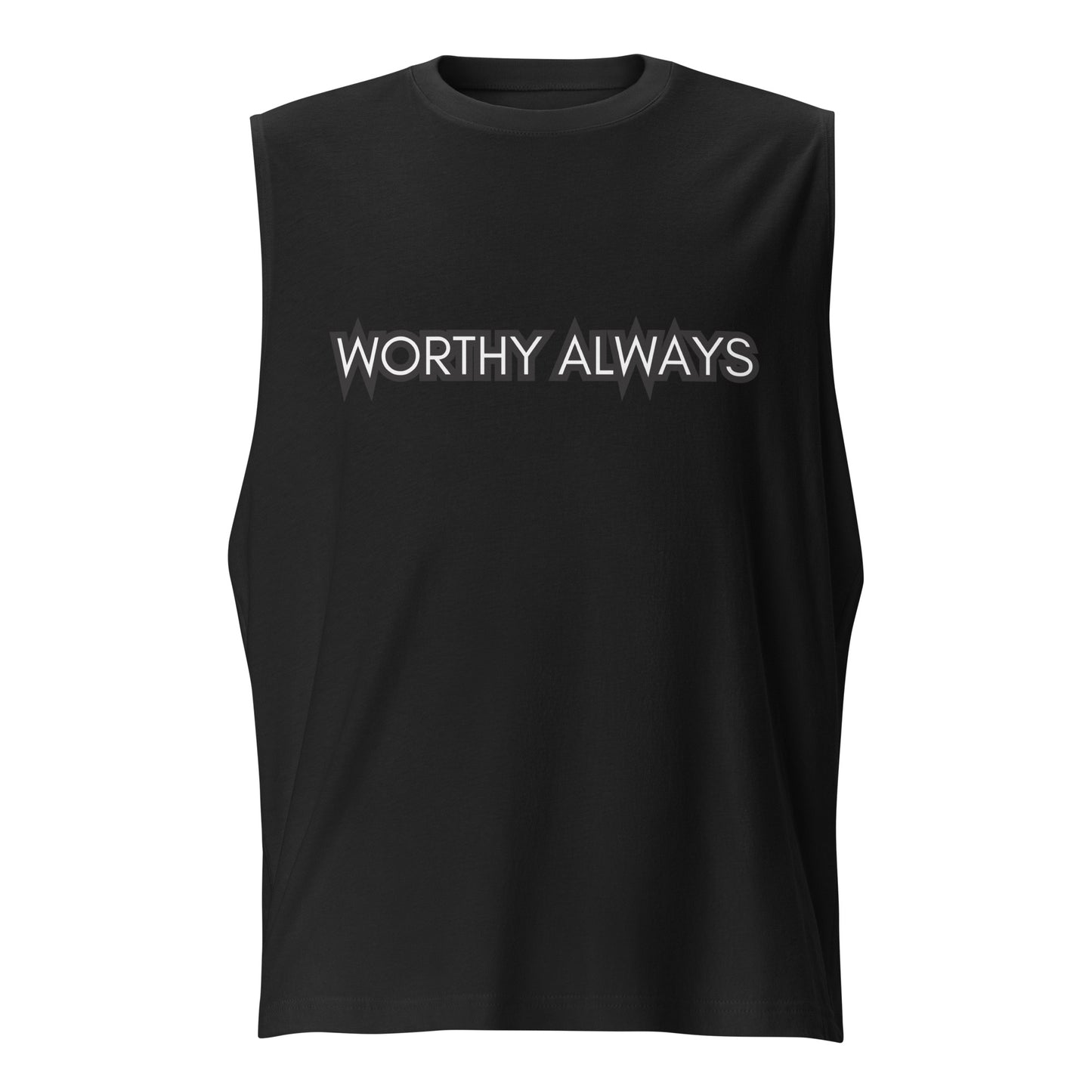 Worthy Always Muscle Shirt