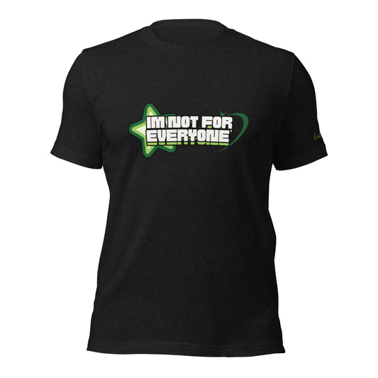 I'M NOT FOR EVERYONE t-shirt