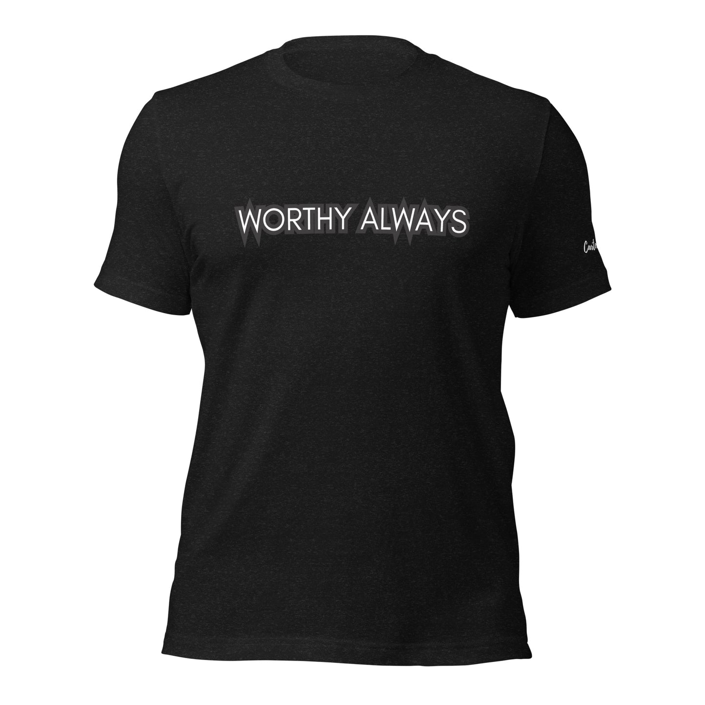 Worthy Always Unisex T-shirt