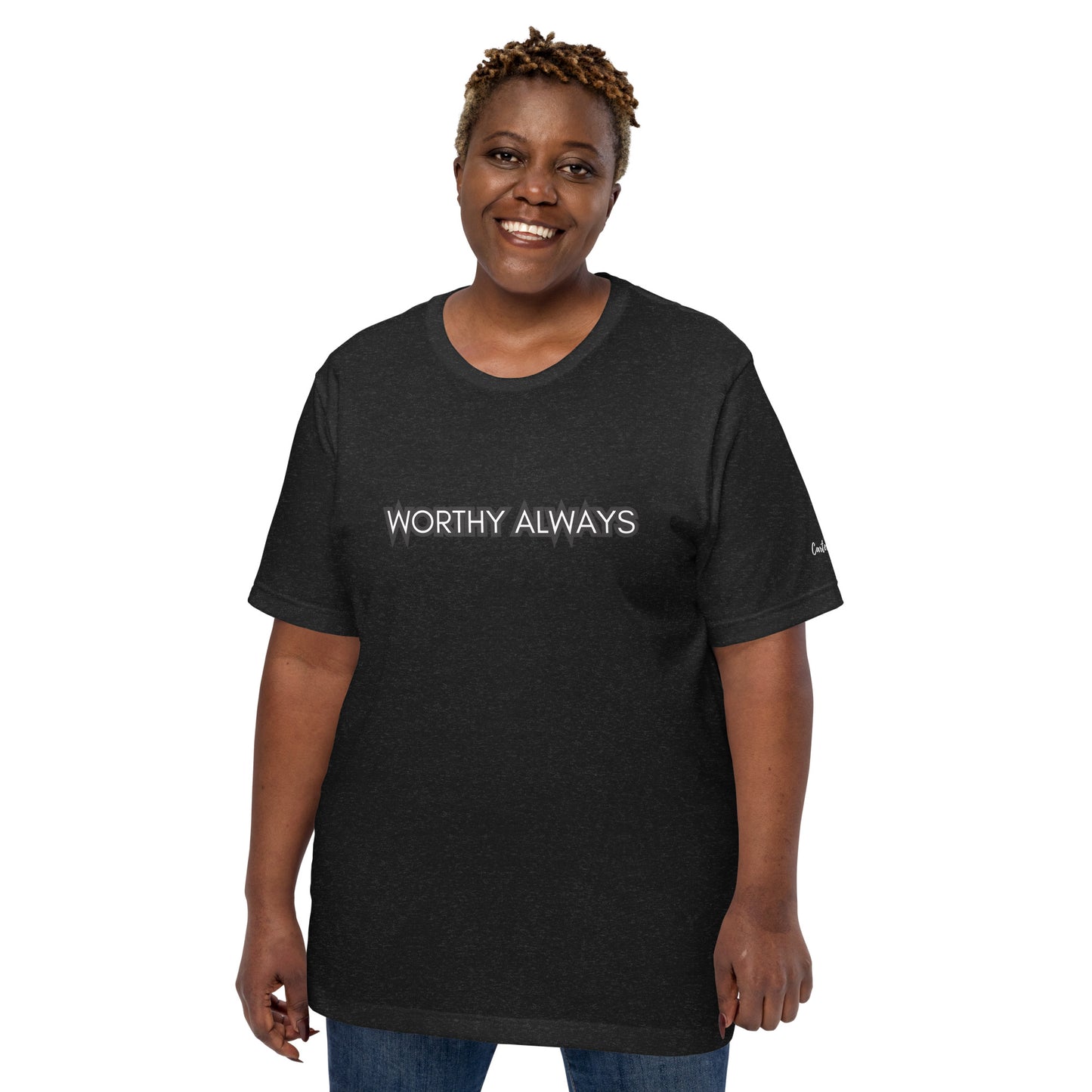 Worthy Always Unisex T-shirt